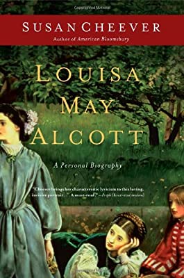 Louisa May Alcott, a personal biography by Susan Cheever – A Novel Education